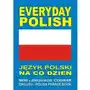 EVERYDAY POLISH Język polski na co dzień MINI LANGUAGE COURSE ENGLISH - POLISH PHRASE BOOK Sklep on-line