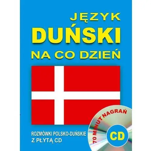 Język duński na co dzień. Rozmówki polsko-duńskie z płytą CD