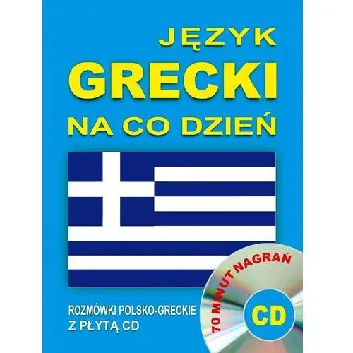 Język grecki na co dzień. Rozmówki polsko-greckie z płytą CD