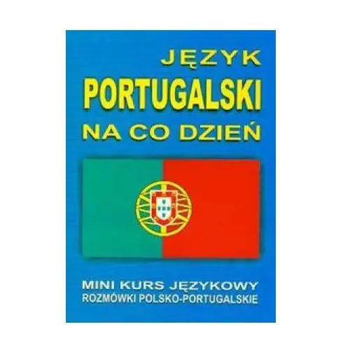 Język portugalski na co dzień. rozmówki polsko-portugalskie. mini kurs językowy Level trading