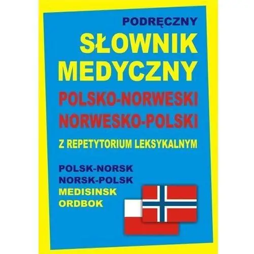 Level trading Podręczny słownik medyczny polsko-norweski, norwesko-polski z repetytorium leksykalnym