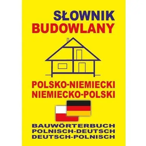 Level trading Słownik budowlany polsko-niemiecki, niemiecko-polski. bauwrterbuch polnisch-deutsch, deutsch-polnisch