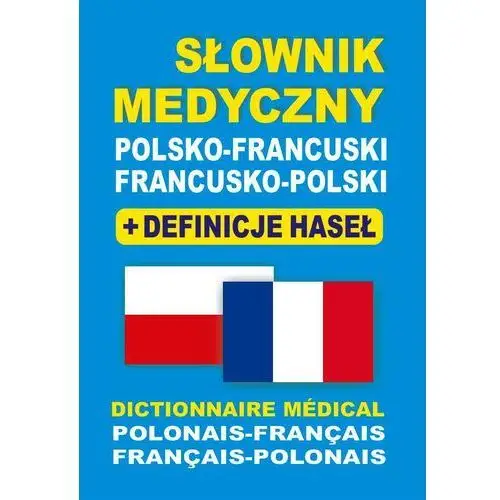 Słownik Medyczny Francusko-Polsko-Francuski + Definicje Haseł