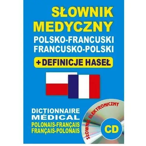 Słownik medyczny polsko-francuski ? francusko-polski + definicje haseł + CD (słownik elektroniczny) - Dostępne od: 2014-10-07