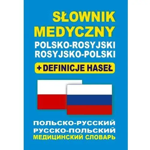 Słownik medyczny polsko-rosyjski ? rosyjsko-polski + definicje haseł - Dostępne od: 2014-11-17,309KS (2060301)