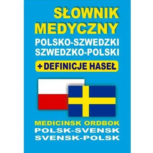 Słownik medyczny polsko-szwedzki ? szwedzko-polski + definicje haseł - Dostępne od: 2014-10-08,309KS (1906588)