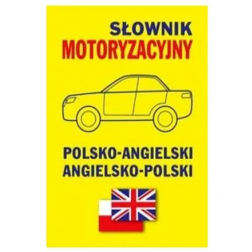 Slownik motoryzacyjny polsko-angielski angielsko-polski