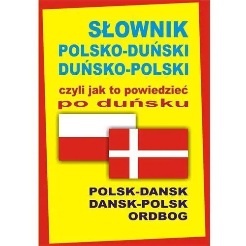 Słownik polsko-duński duńsko-polski czyli jak to powiedzieć po duńsku,309KS (554513)