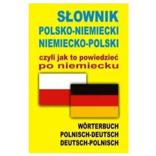 Slownik polsko-niemiecki niemiecko-polski czyli jak to powiedziec po niemiecku Level trading