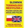 Słownik terminologii medycznej polsko-angielski angielsko-polski,309KS (1368755) Sklep on-line