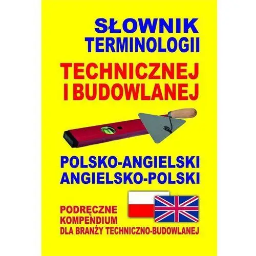 Level trading Słownik terminologii technicznej i budowlanej polsko-angielski • angielsko-polski