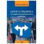 Lewica i prawica w świadomości społeczeństwa... Lis Wojciech, Godlewski Tomasz Sklep on-line