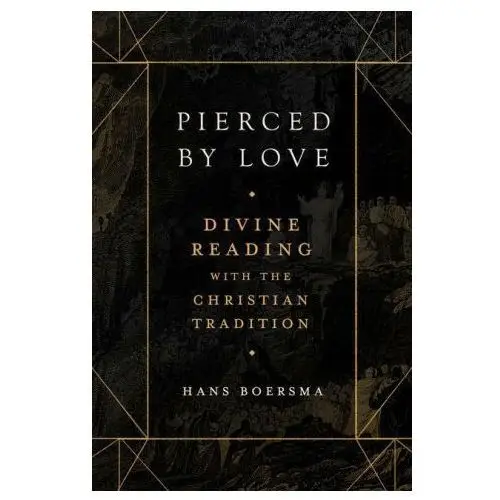 Pierced by love: divine reading with the christian tradition Lexham pr