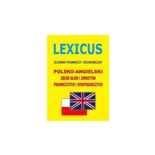 Lexicus. Słownik prawniczy i ekonomiczny. Polsko-angielski zbiór słów i zwrotów prawniczych i gospodarczych