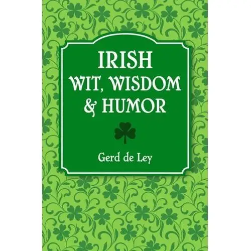 Irish wit, wisdom and humor Ley, gerd de