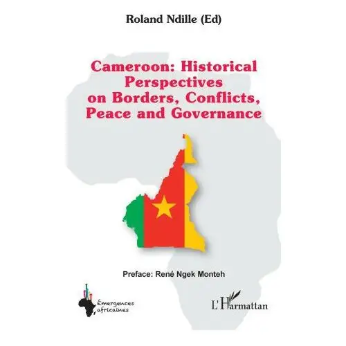 L'harmattan Cameroon: historical perspectives on borders, conflicts, peace and governance