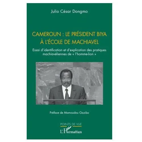 L'harmattan Cameroun: le président biya à l'école de machiavel