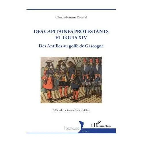 Des capitaines protestants et louis xiv L'harmattan