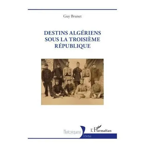 Destins algériens sous la Troisième République