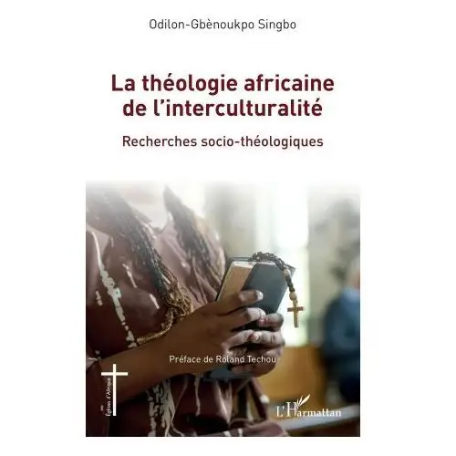 La théologie africaine de l'interculturalité L'harmattan