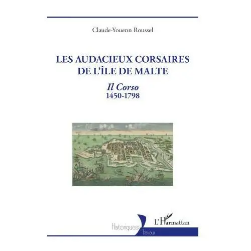 Les audacieux corsaires de l'île de malte L'harmattan