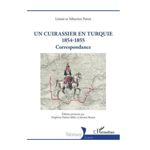 Un Cuirassier en Turquie 1854-1855