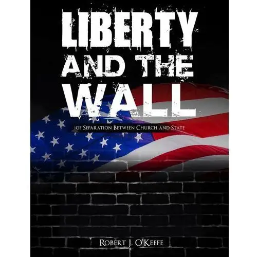 Liberty and the Wall of Separation Between Church and State. Workbook