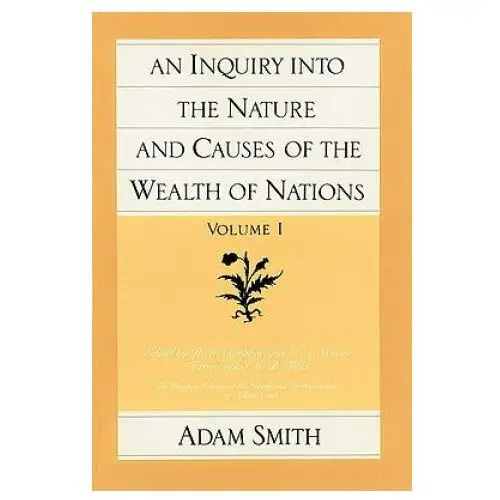 Inquiry into the nature & causes of the wealth of nations, volume 1 Liberty fund inc