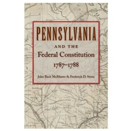 Pennsylvania & Federal Constitution, 1787-1788