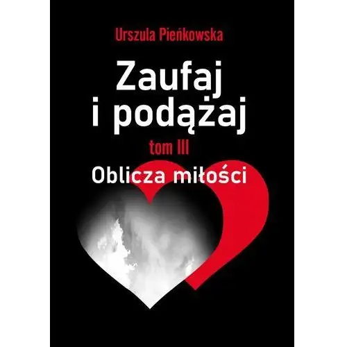 Zaufaj i podążaj. Tom 3. Oblicza miłości (E-book)