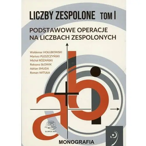 Liczby zespolone. Podstawowe operacje na liczbach zespolonych. Tom 1