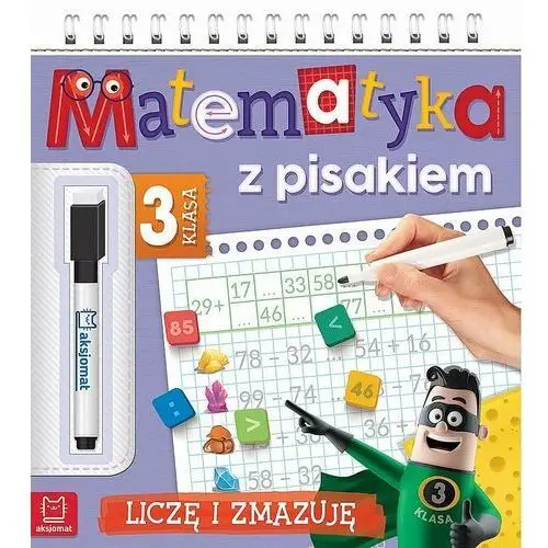 Liczę i zmazuję. Matematyka z pisakiem. Klasa 3