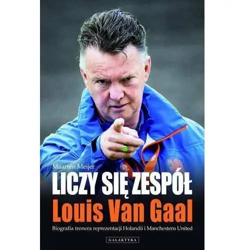 Liczy się zespół. Louis Van Gaal