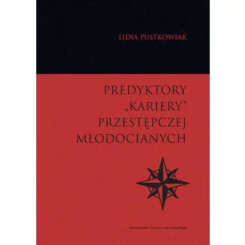 Predyktory "kariery" przestępczej młodocianych , lidia pustkowiak