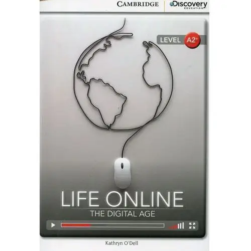 Life Online: The Digital Age. Cambridge Discovery Education Interactive Readers (z kodem)