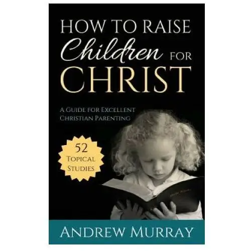 Life sentence publishing How to raise children for christ