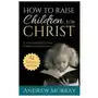 Life sentence publishing How to raise children for christ Sklep on-line