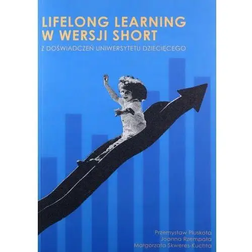 Lifelong learning w wersji short z doświadczeń Uniwersytetu Dziecięcego