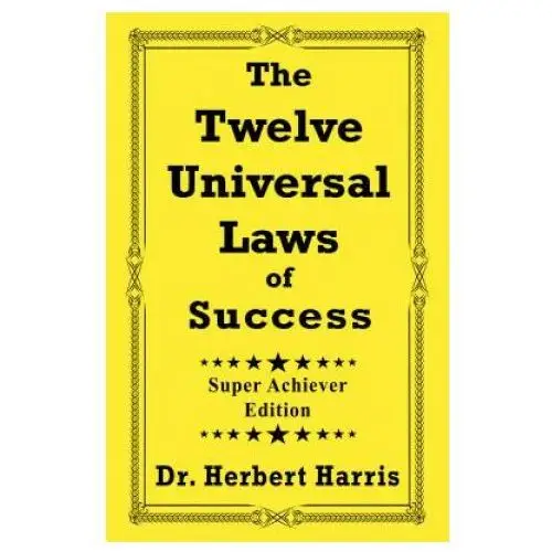 The Twelve Universal Laws of Success: Super Achiever Edition