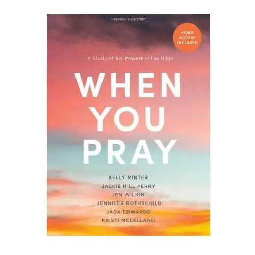 When you pray - bible study book with video access: a study of six prayers in the bible Lifeway church resources