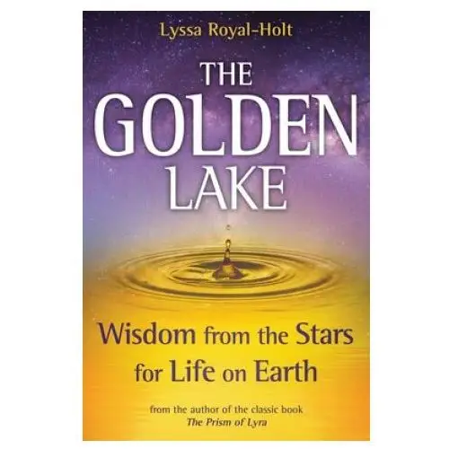 Light technology pub The golden lake: wisdom from the stars for life on earth