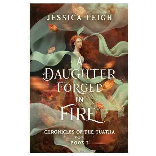 Lightning source inc A daughter forged in fire: chronicles of the tuatha book i