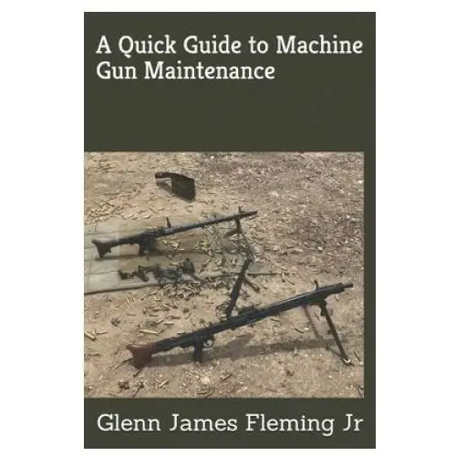 A quick guide to machine gun maintenance Lightning source inc