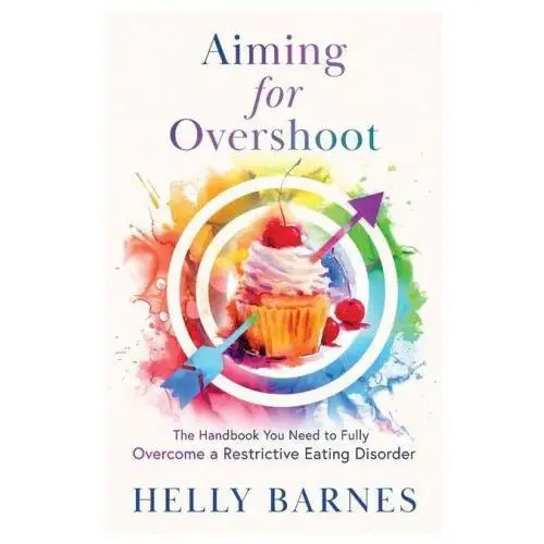 Aiming for Overshoot: The Handbook You Need to Fully Overcome an Addiction to Energy Deficit