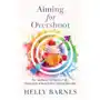 Aiming for Overshoot: The Handbook You Need to Fully Overcome an Addiction to Energy Deficit Sklep on-line
