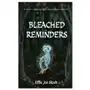 Bleached reminders: a gothic anthology about bones, magic, and grief Lightning source inc Sklep on-line