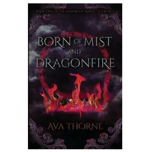 Lightning source inc Born of mist and dragonfire: book one of the embers of magic duology