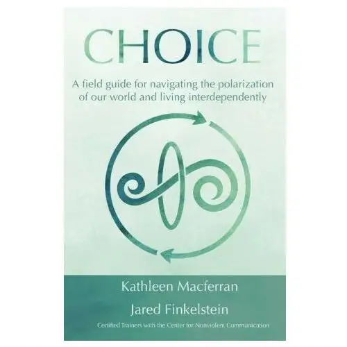 Lightning source inc Choice: a field guide for navigating the polarization of our world and living interdependently