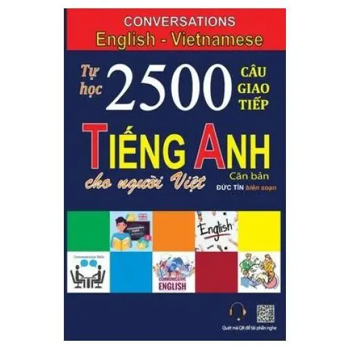 Conversations English Vietnamese: Tự học 2500 Câu giao tiếp Tiếng Anh d?nh cho người Việt