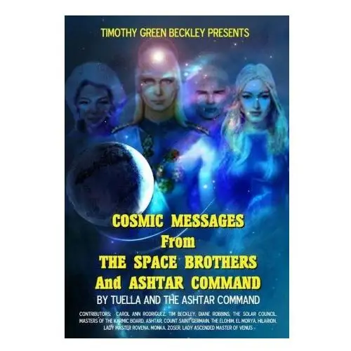 Cosmic Messages From The Space Brothers And Ashtar Command